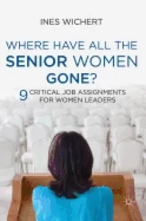 Image of where have all the senior women gone 9 critical job assignments For Her l