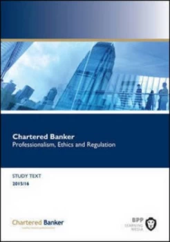 Image of Chartered Banker Professional Ethics and Regulation by Bpp Learning Media Book