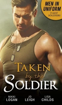 Image of Taken by the Soldier by Nikki Logan and Jo Leigh and Lisa Childs Paperback