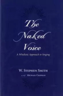 Image of The Naked Voice : A Wholistic Approach to Singing