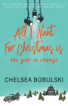 Image of All I Want For Christmas is the Girl in Charge : A YA Holiday Romance