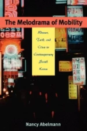 Image of melodrama of mobility women talk and class in contemporary south korea abel
