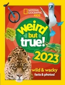 Image of Weird but true! 2023 : Wild and Wacky Facts & Photos!