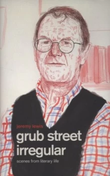 Image of Grub Street Irregular by Jeremy Lewis Hardback