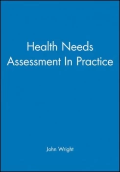Image of Health Needs Assessment in Practice by John Wright Paperback