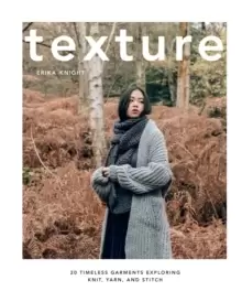 Image of Texture : 20 Timeless Garments Exploring Knit, Yarn, and Stitch