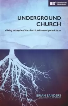 Image of Underground Church : A Living Example of the Church in Its Most Potent Form