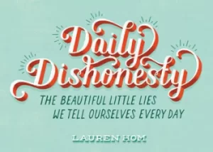 Image of Daily dishonesty by Lauren Hom