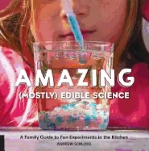 Image of amazing edible science a family guide to fun experiments in the kitchen
