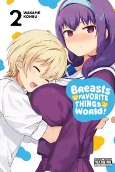 Image of Breasts Are My Favorite Things in the World!, Vol. 2 by Wakame Konbu