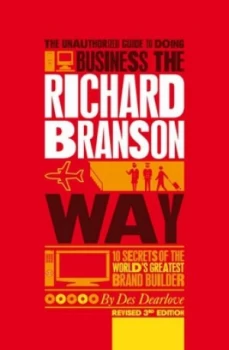 Image of The Unauthorized Guide to Doing Business the Richard Branson Way by Des Dearlove Paperback