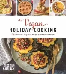 Image of Vegan Holiday Cooking : 60 Meatless, Dairy-Free Recipes Full of Festive Flavors