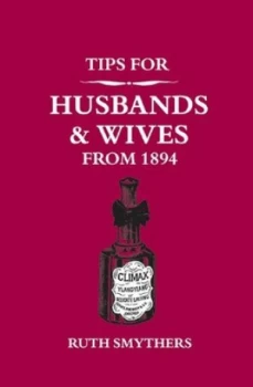 Image of Tips for Husbands and Wives from 1894 by Ruth Smythers Hardback