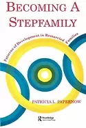 Image of becoming a stepfamily patterns of development in remarried families