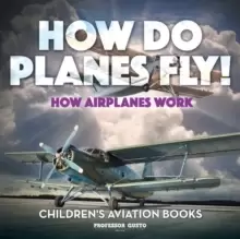 Image of How Do Planes Fly? How Airplanes Work - Childrens Aviation Books