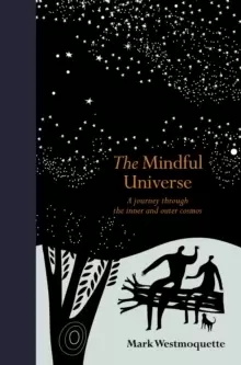Image of The Mindful Universe : A journey through the inner and outer cosmos