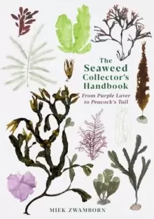 Image of The Seaweed Collector's Handbook : From Purple Laver to Peacock's Tail