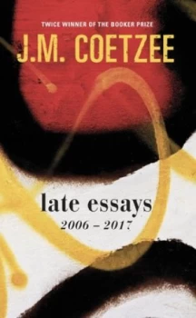Image of Late Essays by J.M. Coetzee Hardback