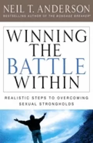 Image of winning the battle within realistic steps to overcoming sexual strongholds