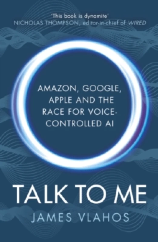 Image of Talk to Me : Amazon, Google, Apple and the Race for Voice-Controlled AI Paperback / softback