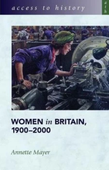 Image of Women in Britain 1900-2000 by Annette Mayer Paperback