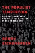 Image of populist temptation economic grievance and political reaction in the modern