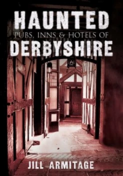 Image of Haunted Pubs Inns and Hotels of Derbyshire by Jill Armitage Paperback
