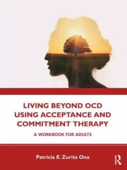 Image of Living Beyond OCD Using Acceptance and Commitment TherapyA Workbook for Adults