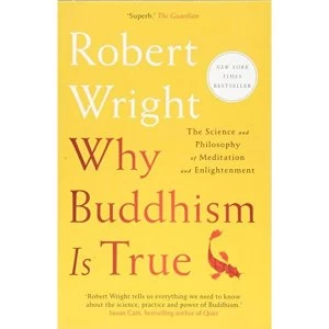 Image of Why Buddhism Is True The Science and Philosophy of Meditation and Enlightenment Paperback / softback 2018