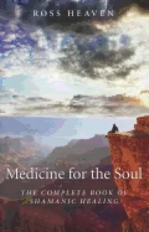 Image of medicine for the soul the complete book of shamanic healing