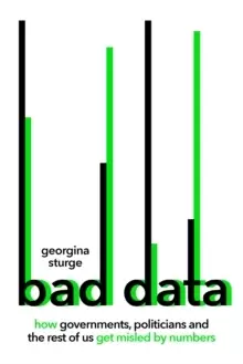 Image of Bad Data : How Governments, Politicians and the Rest of Us Get Misled by Numbers