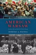 Image of american warsaw the rise fall and rebirth of polish chicago