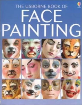 Image of The Usborne Book of Face Painting by Chris Caudron and Caro Childs and Cheryl Evans and Chris Chaisty and Ray Moller Paperback