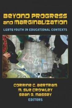 Image of Beyond Progress and Marginalization Lgbtq Youth in Educational Contexts by Corrine C. Bertram Paperback
