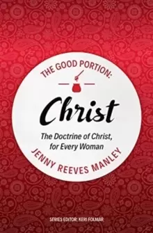 Image of The Good Portion - Christ : The Doctrine of Christ, for Every Woman