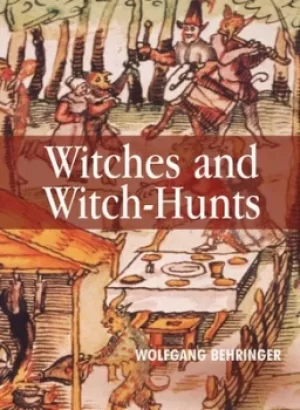 image of Witches and witch-hunts by Wolfgang Behringer