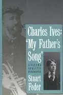 Image of charles ives my father's song a psychoanalytic biography