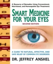 Image of Smart Medicine for Your Eyes - Second Edition : A Guide to Natural, Effective, and Safe Relief of Common Eye Disorders