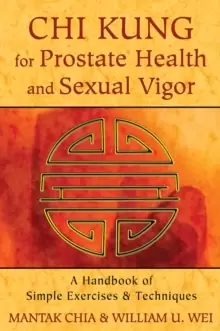 Image of Chi Kung for Prostate Health and Sexual Vigor : A Handbook of Simple Exercises and Techniques