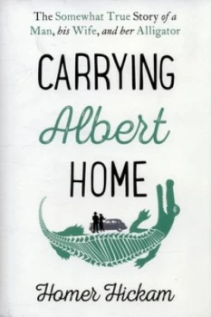 Image of Carrying Albert Home by Homer Hickam Hardback