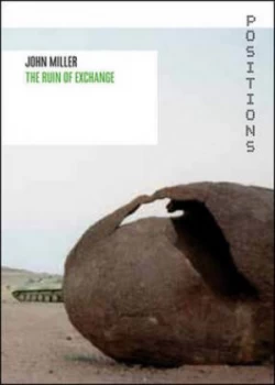 Image of The Ruin of Exchange and Other Writings on Art by John Miller Paperback