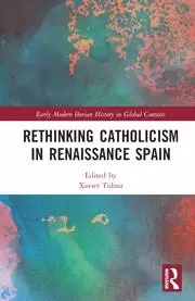 Image of Rethinking Catholicism in Renaissance Spain