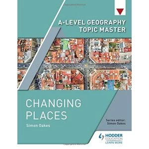 Image of A-level Geography Topic Master: Changing Places Paperback / softback 2018