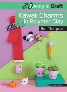 Image of 20 to Craft: Kawaii Charms in Polymer Clay