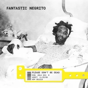 Image of Please Dont Be Dead by Fantastic Negrito CD Album