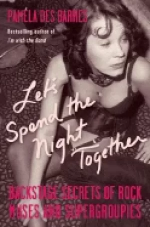 Image of lets spend the night together backstage secrets of rock muses and supergrou