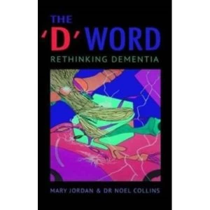 Image of The 'D' Word : Rethinking Dementia