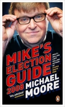 Image of Mikes Election Guide 2008 by Michael Moore Paperback