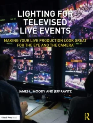 Image of Lighting for Televised Live EventsMaking Your Live Production Look Great for the Eye and the Camera