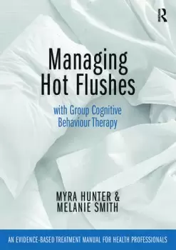 Image of Managing Hot Flushes with Group Cognitive Behaviour TherapyAn evidence-based treatment manual for health professionals